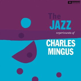 The Jazz Experiments Of Charles Mingus Charles Mingus