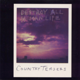 Destroy All Human Life Country Teasers