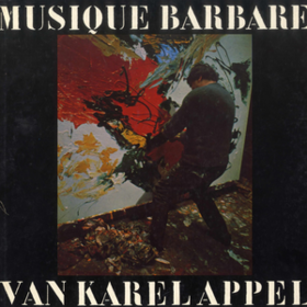 Musique Barbare Karel Appel