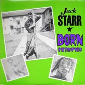 Born Petrified Jack Starr