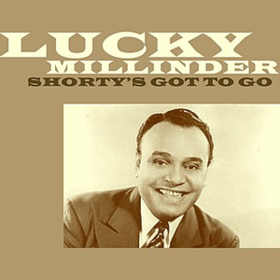 Shorty's Got To Go Lucky Millinder