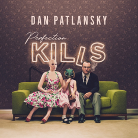 Perfection Kills Dan Patlansky