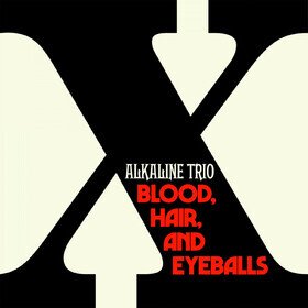 Blood, Hair, And Eyeballs Alkaline Trio