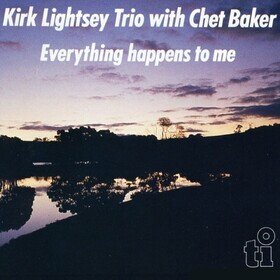 Everything Happens to Me Kirk Lightsey Trio  Chet Baker