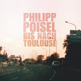 Bis Nach Toulouse Philipp Poisel