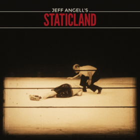 Jeff Angell's Staticland Jeff Angell's Staticland