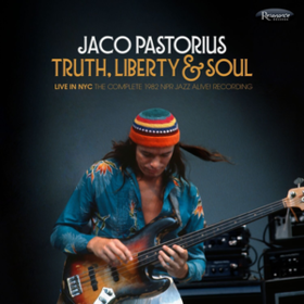 Truth, Liberty & Soul Jaco Pastorius