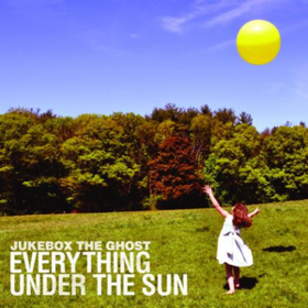 Everything Under The Sun Jukebox The Ghost