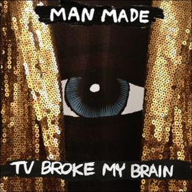 Tv Broke My Brain Man Made