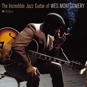 The Incredible Jazz Guitar Of Wes Montgomery Wes Montgomery