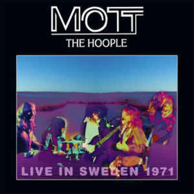 Live In Sweden 1971 Mott The Hoople