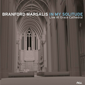In My Solitude: Live In Concert At Grace Cathedral Branford Marsalis