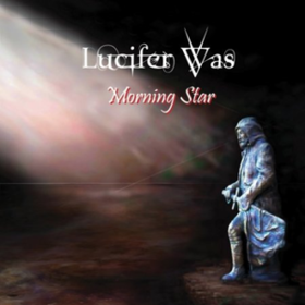 Morning Star Lucifer Was