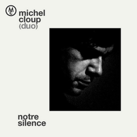 Notre Silence Michel Cloup Duo