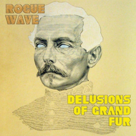Delusions Of Grand Fur Rogue Wave