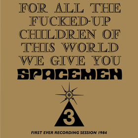 For All the Fucked-Up Children Spacemen 3