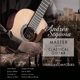Master of the Classical Guitar Andres Segovia