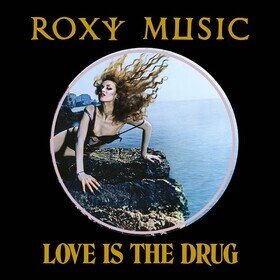 Love is the Drug (50th Anniversary Edition) Roxy Music
