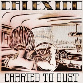 Carried to Dust (Coloured) Calexico