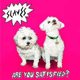 Are You Satisfied? Slaves (UK)