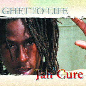 Ghetto Life Jah Cure