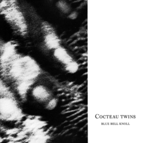 Blue Bell Knoll Cocteau Twins