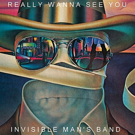 Really Wanna See You Invisible Man'S Band