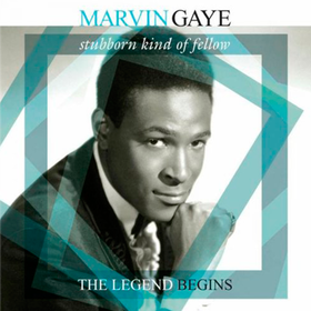 Stubborn Kind Of Fellow: The Legend Begins Marvin Gaye