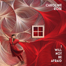 I Will Not Be Afraid Caroline Rose