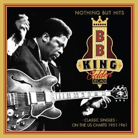 Golden Decade - Nothing But Hits (Limited Edition) B.B. King