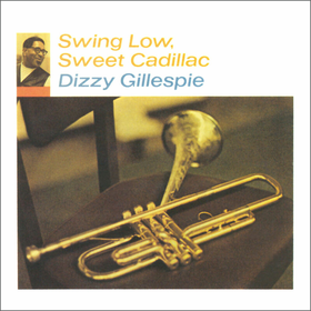 Swing Low, Sweet Cadillac Dizzy Gillespie