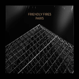 Paris (15th Anniversary Edition) Friendly Fires