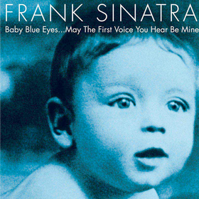 Baby Blue Eyes Frank Sinatra