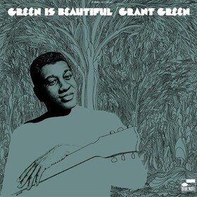 Green Is Beautiful Grant Green