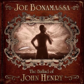 Ballad Of John Henry Joe Bonamassa