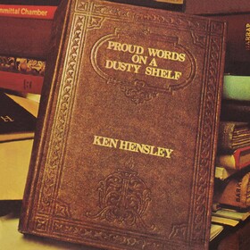 Proud Words On A Dusty Shelf Ken Hensley