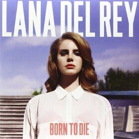 Born To Die  Lana Del Rey