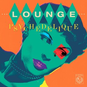 Lounge Psychedelique Various Artists