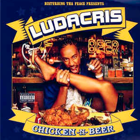 Chicken -N- Beer Ludacris