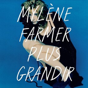 Plus Grandir - Best Of 1986 / 1996 Mylene Farmer