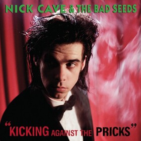 Kicking Against The Prick Nick Cave & Bad Seeds