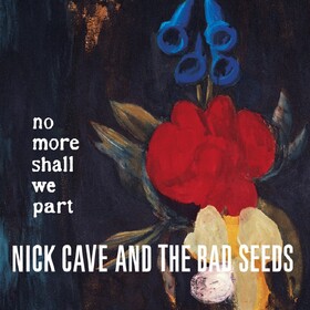 No More Shall We Part Nick Cave & Bad Seeds