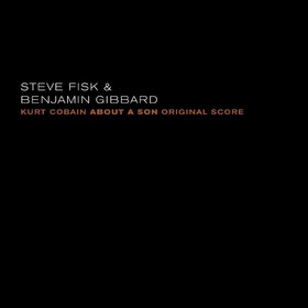 Kurt Cobain About A Son Original Score (by Steve Fisk & Benjamin Gibbard) Original Soundtrack