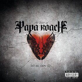 To Be Loved: the Best of Papa Roach Papa Roach