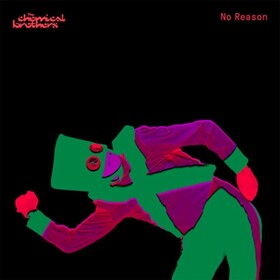 No Reason (Single) The Chemical Brothers