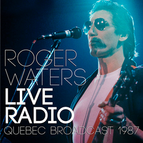 Live Radio: Quebec Broadcast 1987 Roger Waters