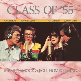 Class of '55: Memphis Rock & Roll Homecoming Roy Orbison, Johnny Cash, Jerry Lee Lewis, Carl Perkins