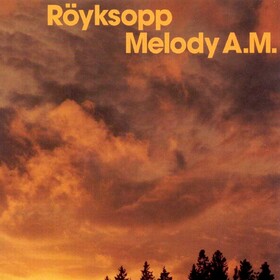 Melody Am (20th Anniversary Edition) Royksopp