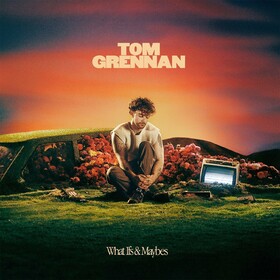 What Ifs & Maybes Tom Grennan