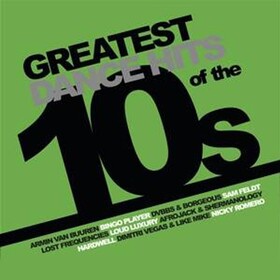 Greatest Dance Hits Of The 10's Various Artists